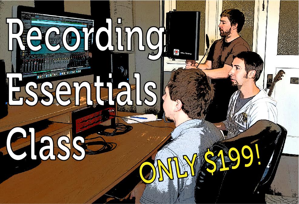 Essentials of Recording Class - Starting Again Tuesday, June 27 - Only $199